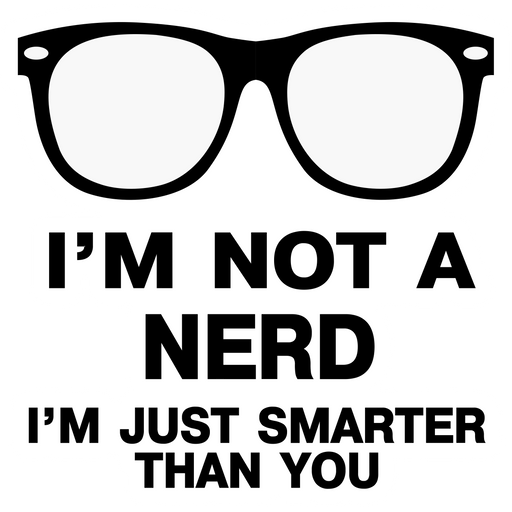 here is a I am not a Nerd I am Just Smarter than You Sticker from the School collection for sticker mania