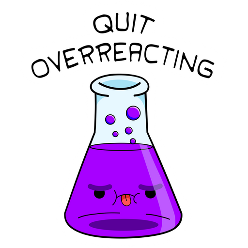 here is a Quit Overreacting Sticker from the School collection for sticker mania