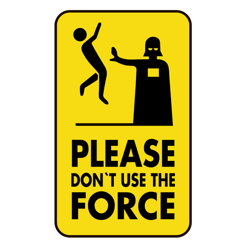 here is a Star Wars Please Don't Use the Force Sign Sticker from the Hilarious Road Signs collection for sticker mania