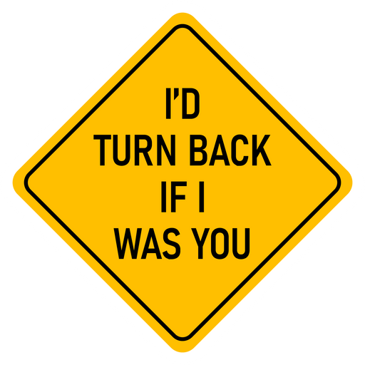 here is a I'd Turn Back If I Was You Sticker from the Hilarious Road Signs collection for sticker mania