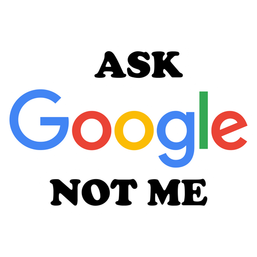 here is a Ask Google Not Me Sticker from the Inscriptions and Phrases collection for sticker mania