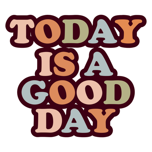 here is a Today is a Good Day Sticker from the Inscriptions and Phrases collection for sticker mania