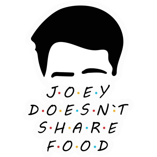 here is a Friends Joey Doesn't Share Food Sticker from the Movies and Series collection for sticker mania