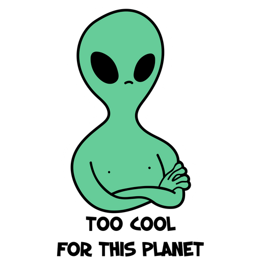 Alien Too Cool for this Planet Sticker