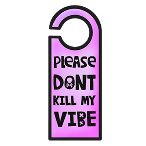 here is a Room Tag Please Dont Kill My Vibe Sticker from the Inscriptions and Phrases collection for sticker mania