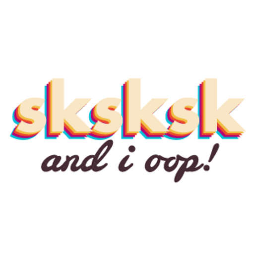 Sksksk and I Loop Sticker