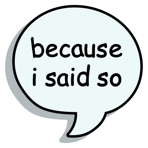 here is a Speech Balloon Because I Said So Sticker from the Inscriptions and Phrases collection for sticker mania