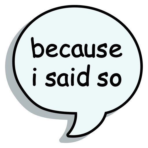 speech-balloon-because-i-said-so-sticker-sticker-mania